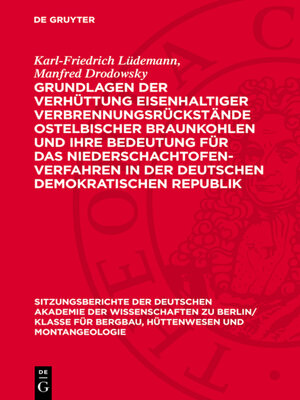 cover image of Grundlagen der Verhüttung eisenhaltiger Verbrennungsrückstände ostelbischer Braunkohlen und ihre Bedeutung für das Niederschachtofenverfahren in der Deutschen Demokratischen Republik